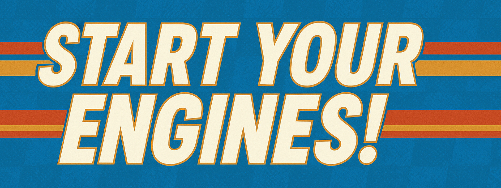 Ξεκινάμε! Start Your Engines!